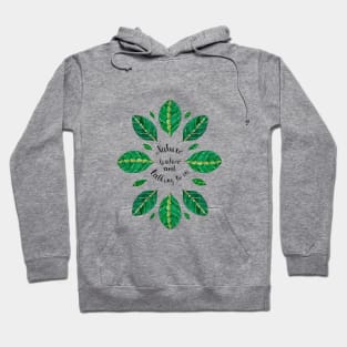 Nature is alive and talking to us Hoodie